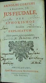 JUS FEUDALA, PER APHORISMOS Strictim EXPLICATUM. - Corvinus, Arnoldus á Belderen