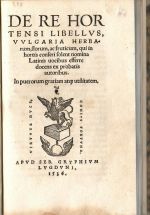 De re hortensi libellus, vulgaria herbarum, florum, ac fruticum, qui in hortis conseri solent nomina Latinis uocibus efferre docens ex probatis autoribus. In puerorum gratiam aque utilitatem.  - (Estienne, Charles)