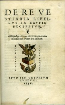 DE RE VESTIARIA LIBELLVS EX BAYFIO EXCERPTVS. Addita uulgaris linguae interpretatione, in adulescentulorum gratiam atq; utilitatem.