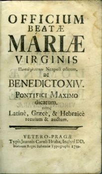 OFFICIUM BEATAE MARIAE VIRGINIS  ... Neapoli editum, ac BENEDICTO XIV. PONITFICI MAXIMO dicatum. nunc Latinè, Graecè, & Hebraicè recusum & auctum.