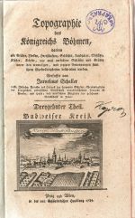 Topographie des Königreichs Böhmen, .... Dreyzehnter Theil. Budweiser Kreis. + Die zehnter Theil. Taborer Kreis. - Schaller, Jaroslaus