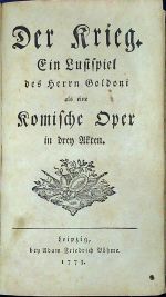 Der Krieg. Ein Lustspiel des Herrn Goldoni als eine Komische Oper in drey Akten. - Goldoni, Carlo