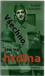 Všechno, jen ne hrdina.  - Lorenzen, Rudolf