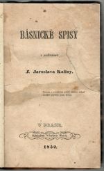 Básnické spisy z pozůstalosti. - Kalina, Jaroslav J.