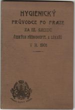 Hygienický průvodce po Praze za III. sjezdu českých přírodozpytců a lékařů v r. 1901. - 