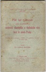 Pět let činnosti pro myšlenku zachování starobylého a uměleckého rázu král. hl. města Prahy. - Jeřábek, Luboš