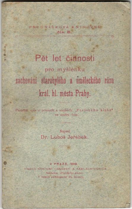 Pět let činnosti pro myšlenku zachování starobylého a uměleckého rázu král. hl. města Prahy.