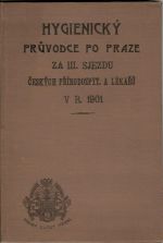 Hygienický průvodce po Praze za III. sjezdu českých přírodozpyt. a lékařů v r. 1901.  - 