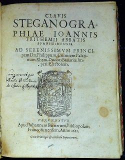 CLAVIS STEGANOGRAPHIAE IONNIS TRITHEMII ABBATIS SPANHEIMENSIS. AD SERENISSIMUM PRiNCIpem Dn. Philippum, Comiten Palatinum Rheni, Ducem Bauariae, Imperii Electorem.
