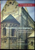 Benediktinské kláštery střední Evropy a jejich architektura. - Kuthan, Jiří