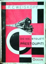 Do XXI. století přestoupit! - Weiskopf, F. C.