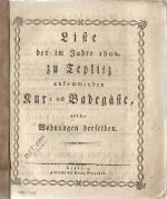 Liste der im Jahre 1802. zu Teplitz ankommenden Kur = und Badegäste, und der Wohnungen derselben. - 