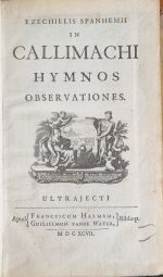 Ezechielis Spanhemii in Callimachi Hymnos Observationes. - Spanheim, Ezechiel