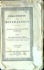 Nerostopis čili mineralogia. Rukowět saustawna k poučenj wlastnjmu. Swazek prwnj. + ZBJRKA 1677 hlaťopisných wýkresůw ..... - Presl, Jan Svatopluk