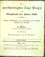 Die merkwürdigsten Tage Prags in der Pfingstwoche des Jahres 1848. Getreue Beschreibung und Schilderung der traurigen Ereignisse und Vorfälle .. - Müller, J