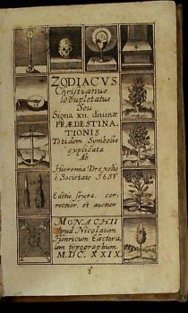 ZODIACUS Christianus locupletatus Seu  Signa XII. diuinae PRAEDESTINATIONIS Totidem Symbolis explicata.