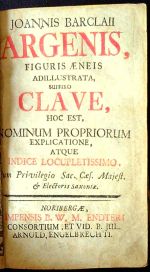 JOANNIS BARCLAII ARGENIS, Figuris aeneis adillustrata , suffixo CLAVE, hoc est, Nominum Propriorum Explicatione, atque Indice Locupletissimo. Cum Privilegio Sac. Caes. Majest. et Electoris Saxoniae. - Barclay, John