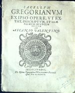 Sacellum Gregorianum ex ipso opere, ut extat, descriptum, et iam primum in lucem editum ab Ascanio Valentino. - Ascanius, Valentinus