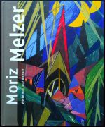 Moriz Melzer. Streben nach reiner Kunst. Werke von 1907 bis 1927. - Leistner, Gerhard