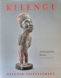 Kilengi. Afrikanische Kunst aus der Sammlung Bareiss. 