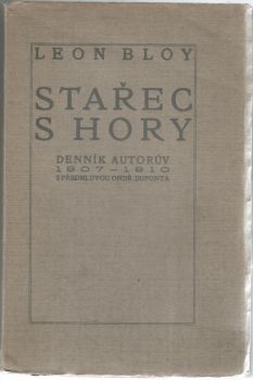 Stařec s hory. Denník autorův 1907-1910 s předmluvou Ondř. Duponta.