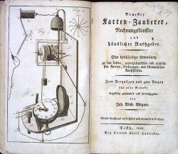 "Neuster Karten=Zauberer, Rechnungskünstler und Häuslicher Rathgeber. Eine vollständige Anweisung zu den besten, unterhaltendsten und nützlichsten Karten=, Rechnungs = und ökonomischen Kunststücken. Zum Vergnügen und zum Nutzen für alle Stände sorfältig gesammelt und herausgegeben von ......