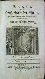 Magie, oder, die Zauberkräfte der Natur, so auf den Nutzen, und die Belustigung angewandt worden, von .... 2. Theil (von 4) - Halle, Johann Samuel