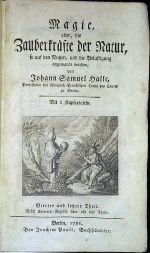 Magie, oder, die Zauberkräfte der Natur, so auf den Nutzen, und die Belustigung angewandt worden, von .... 4. und letzter.Theil.  - Halle, Johann Samuel
