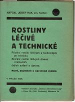 Rostliny léčivé a technické. Pěstění rostlin léčivých a technických po rolnicku. Sbírání rostlin léčivých divoce rostoucích. Jejich sušení a úprava. - Rak, Josef emeritní ředitel