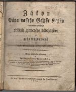 Zákon Pána nasseho Gežjsse Krysta s kratičkým popsánjm přjběhů zgeweného náboženstwj a geho wyznawačů od časů Adamowých až do časů nassjich. - [Dittrich, Josef Petr Václav]