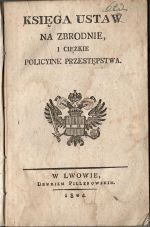 KSIEGA USTAW NA ZBRODNIE, I CIEZKIE POLICYINE PRZESTEPSTWA. - František II habsburský., císař rakouský, král chorvatský, český a uherský