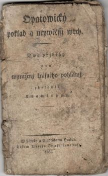 Opatowický poklad a neywětssj wrch. Dwa přjběhy pro wyraženj krásného pohlawj zhotowil Kraméryus.
