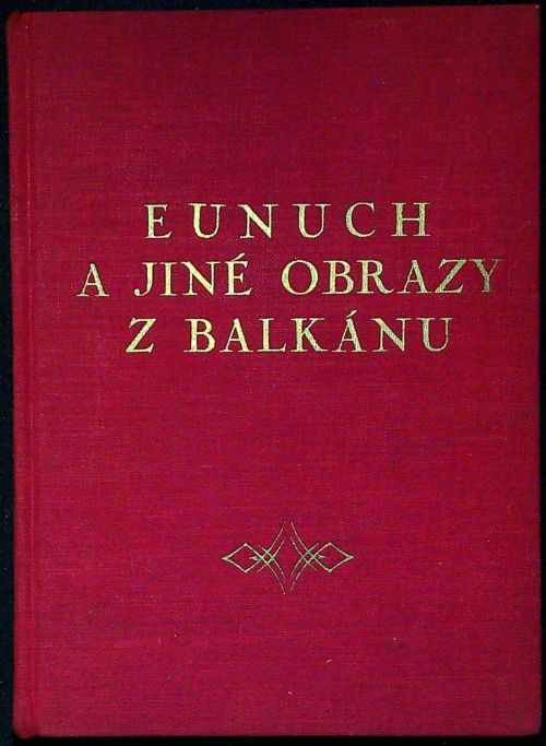 Eunuch a jiné obrázky z Balkánu.
