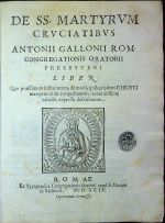 DE SS. MARTYRVM CRVCIATIBVS ANTONII GALLONII ROM. CONGREGATIONIS ORATORII PRESBYTERI LIBER Quo potissimum instrumenta, & modi, quibus ijdem CHRISTI martyres olim torquebantur, accuratissime tabellis expressa describuntur. - Gallonio, Antonio