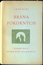 Brána pokorných. Osmý svazek deníku autorova 1915-1917 ... - Bloy, Leon