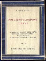 Poslední sloupové církve. Coppée / ctihodný otec Jidáš / Brunetiere / Huysmans / Bourget / atd. Poslední básník katolický. - Bloy, Leon