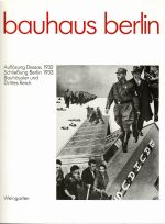 Bauhaus Berlin, Auflösung Dessa 1932, Schliessung Berlin 1933, Bauhäusler und Drittes Reich. Eine Dokumentation, zusammengestellt vom Bauhaus-Archiv Berlin. - 