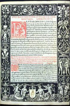 Accipite studiosi omnes Auli Gellii noctes micantissimas: In quibus vigilias [et] somnum pacatissime reponatis. Nihil enim in latinis obstrepet inconcinnum. In Graecis minus. Quippe quae nunq[ue] antehac fuerint accuratius emendata. Hinc rerum [et] dictionum speciosarum indicem locupletissimu[m] habetote. Et libri. VIII. Quem desideramus capita> quae antehac nunq[uam] in lucem prodierunt.