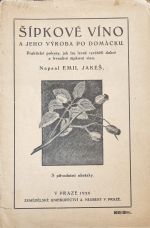 Šípkové víno a jeho výroba po domácku. Praktické pokyny, jak lze levně vyráběti dobré a trvanlivé šípkové víno. - Jakeš, Emil
