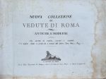 NUOVA COLLEZIONE DI VEDUTE DI ROMA. ANTICHE, E MODENE. CON ALCUNE IN PIANTA, ALZATO, E SEZIONE. E le migliori Statue in piccolo, che si trovano nelle Galerie, Chiese, Musei, e Piazze. - 