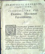 PRAENOBILIS, GENEROSE, CLARISSIME, AC CONSULTISSIME VIR, Domine Mecoenas Faventissime. - 