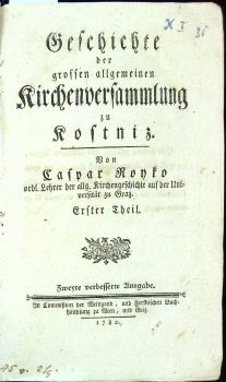 Geschichte der grossen allgemeinen Kirchenversammlung zu Kostniz. Erster un Zweyter Theil (ze čtyř dílů)