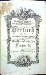 Versuch über die natürliche und politische Geschichte der böhmischen und mährischen Bergwerke. - Peithner, Johann Thaddäus Anton,  Edler von Lichtenfels