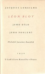 Léon Bloy jeho dílo jeho poslání. - Loreilhe, Jacques