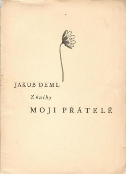 Z knihy Moji přátelé. (Třetí oddíl)