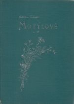 Motýlové. Soustavný popis motýlů v zemích koruny české žijících, jakož i housenek a kukel jejich, s připojeným návodem, kdy a kde chytati motýle, sbírati kukly, housenky a vajíčka a kterak upravovati je pro sbírky. - Exler, Karel