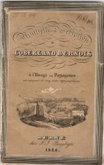 Nouvelle description de l´Oberland Bernois a l´usage des voyageurs. Accompagnée de cinq cartes topographiques et d´une perspective récemment retouchées et exactement corrigées sur les lieux. - [Walthard, Rudolf Samuel