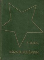 Křižník Potěmkin. Povstání námořníků před Oděsou 1905. Podle věrohodných listin s 5 původními snímky a 10 filmovými obrázky. - Slang, F.