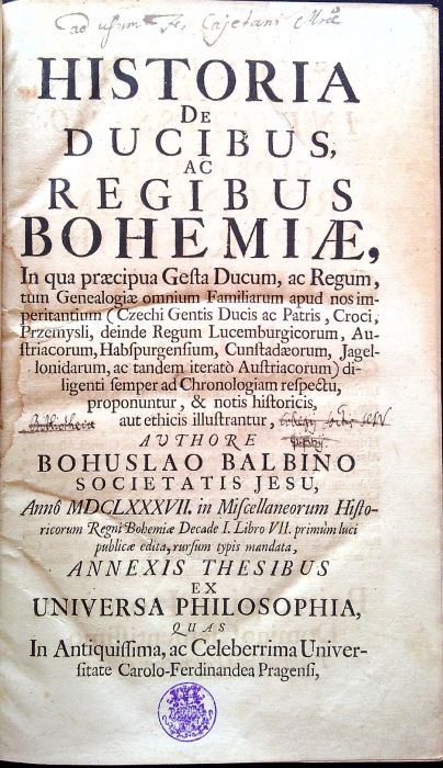 HISTORIA DE DUCIBUS, AC REGIBUS BOHEMIAE, In qua praecipua Gesta Ducum, ac Regum, tum Genealogiae omnium Familiarum apud nos imperitantium (Czechi Gentis Ducis ac Patris, Croci, Przemysli, deinde Regum Lucemburgicorum, Austriacorum, Habspurgensium, Cunstadaerum, Jagellonidarum, ac tandem iterato Austriacorum) diligenti semper ad Chronologiam respectu, proponuntur, & notis historicis, aut ethicis illustrantur, ....