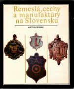 Remeslá, cechy a manufaktúry na Slovensku. - Špiesz, Anton